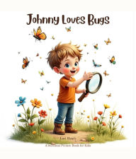 Title: Johnny Loves Bugs A Wordless Picture Book for Kids, Author: Lori Hanes