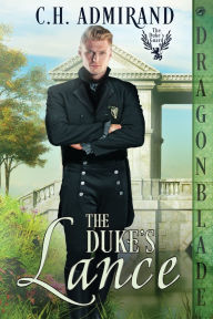 Title: The Duke's Lance: A Regency Historical Romance, Author: C H Admirand