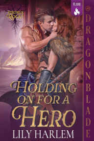 Title: Holding On For a Hero: A Viking Historical Romance, Author: Lily Harlem