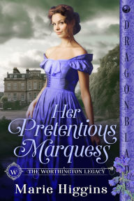 Title: Her Pretentious Marquess: A Regency Historical Romance, Author: Marie Higgins