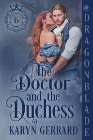 Title: The Doctor and the Duchess: A Victorian Historical Romance, Author: Karyn Gerrard
