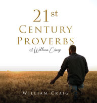 Title: 21st Century Proverbs of William Craig, Author: William Craig