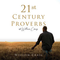 Title: 21st Century Proverbs of William Craig, Author: William Craig