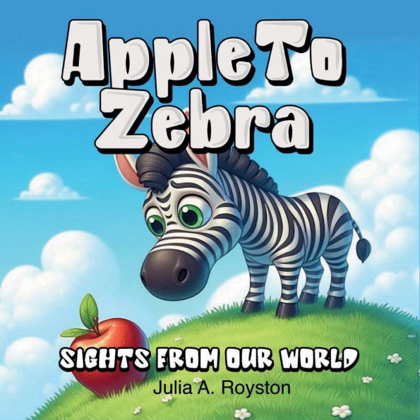 Apple to Zebra Sights From Our World