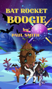 Title: Bat Rocket Boogie, Author: Paul Smith