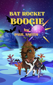 Title: Bat Rocket Boogie, Author: Paul Smith