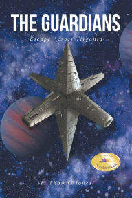 Title: The Guardians: Escape Across Tirgonia, Author: Fred Thomas Jones