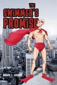 Title: The Swimmer's Promise, Author: Mark  L. Hardy