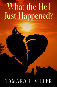 Title: What the Hell Just Happened? (New Edition), Author: Tamara L. Miller