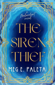 Title: The Siren Thief: A Malevolent Novel, Author: Meg E Paleta