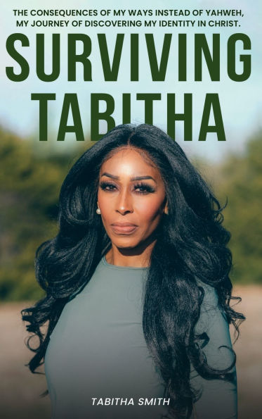 Surviving Tabitha: The Consequences of My Ways Instead of Yahweh's,