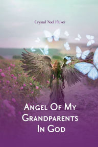 Title: Angel of my Godparents in God, Author: Crystal Noel Fluker