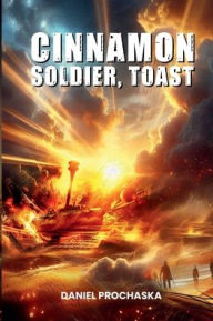 Title: Cinnamon Soldier, Toast, Author: Dan Prochaska