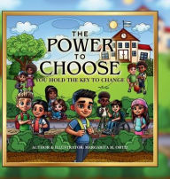 Title: The Power To Choose: You Hold The Key To Change, Author: Margarita M Ortiz