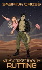 Title: Much Ado About Rutting: A Planet WLN269 Needs Women Story, Author: Sabrina Cross