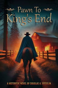 Title: Pawn to King's End, Author: Douglas A Gosselin