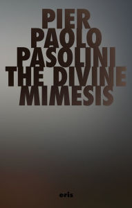 Title: The Divine Mimesis, Author: Pier Paolo Pasolini