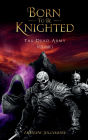 Born To Be Knighted: The Dead Army - Volume 1