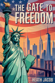 Title: The Gate to Freedom, Author: Heath Jacob