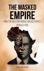 THE MASKED EMPIRE: How the Western World Orchestrates Africa's pain