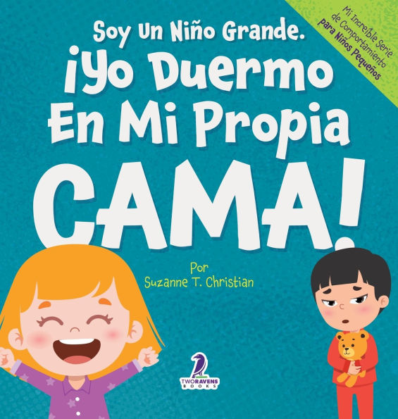 Soy Un Niï¿½o Grande. ï¿½Yo Duermo En Mi Propia Cama!: Un Libro Con Afirmaciones Para Dormir Solitos (Edades 2-4)