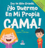 Soy Un Niï¿½o Grande. ï¿½Yo Duermo En Mi Propia Cama!: Un Libro Con Afirmaciones Para Dormir Solitos (Edades 2-4)