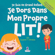 Title: Je Suis Un Grand Enfant. Je Dors Dans Mon Propre Lit!: Un Livre Pour Tout-Petits Sur Le Sommeil Seul (ï¿½ges 2-4), Author: Suzanne T Christian