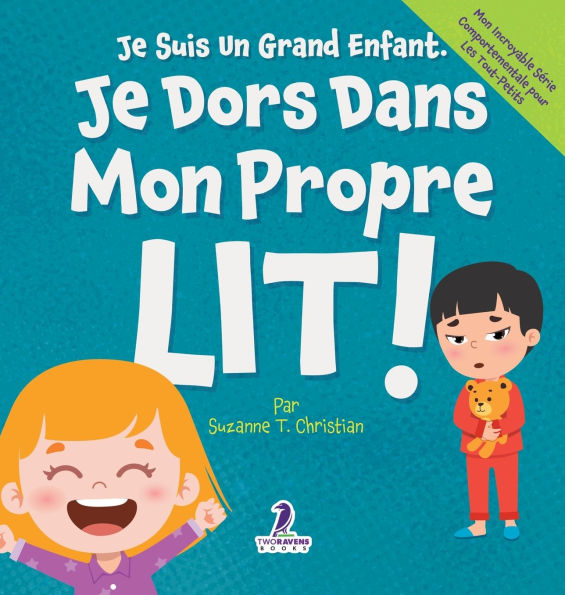 Je Suis Un Grand Enfant. Je Dors Dans Mon Propre Lit!: Un Livre Pour Tout-Petits Sur Le Sommeil Seul (ï¿½ges 2-4)