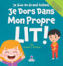 Je Suis Un Grand Enfant. Je Dors Dans Mon Propre Lit!: Un Livre Pour Tout-Petits Sur Le Sommeil Seul (ï¿½ges 2-4)