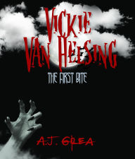 Title: Vickie Van Helsing: The First Bite, Author: A.J. Grea