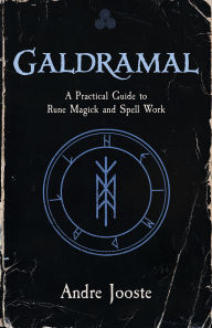 Title: Galdramal: A Practical Guide to Rune Magick and Spell Work, Author: Andre Jooste
