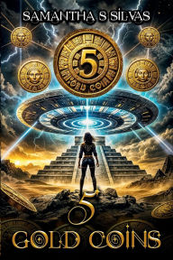 Title: 5 Gold Coins, Author: SAMANTHA S SILVAS