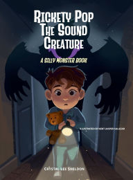 Title: Rickety Pop the Sound Creature: A Silly Monster Book, Author: Crystal Lee Sheldon