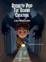 Rickety Pop the Sound Creature: A Silly Monster Book