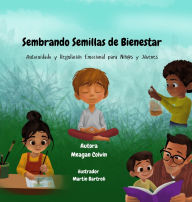 Title: Sembrando Semillas de Bienestar: Autocuidado y Regulaciï¿½n Emocional para Niï¿½@s y Jï¿½venes, Author: Meagan Colvin