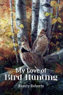 My Love of Bird Hunting