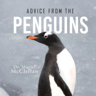 Title: Advice from the Penguins, Author: Dr. Muriel McClellan