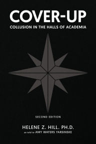 Title: Cover-Up: Collusion in the Halls of Academia, Author: Helene Z Hill
