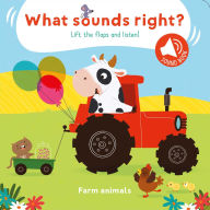Title: What Sounds Right? - Farm Animals, Author: Little Genius Books