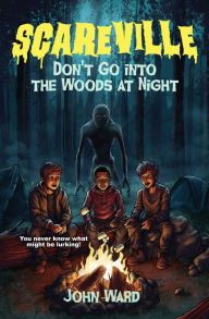 Title: Don't Go Into the Woods at Night, Author: John Ward
