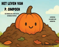 Title: Het Leven Van P. Ompoen, Author: Alexandra Walker