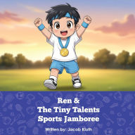 Title: Ren and The Tiny Talents Sports Jamboree, Author: Jacob Kluth