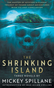 Title: The Shrinking Island: Three Novels by Mickey Spillane, Author: Mickey Spillane