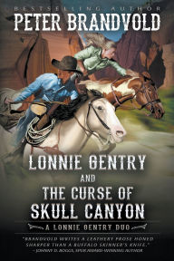 Title: Lonnie Gentry and the Curse of Skull Canyon: A Lonnie Gentry Duo, Author: Peter Brandvold