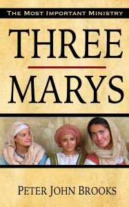 Title: Three Marys, Author: Peter John Brooks