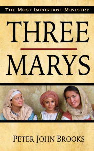 Title: Three Marys, Author: Peter John Brooks