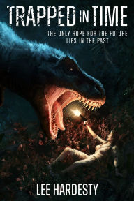 Title: Trapped in Time: The only hope for the future lies in the past, Author: Jason Letts