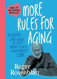 Title: More Rules for Aging, Author: Roger Rosenblatt