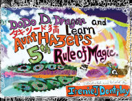 Title: DoDo D. Dragon and Takeshīdo Neko Learn Aunt Hazel's 5th Rule of Magic, Author: Ireniej Dontplay
