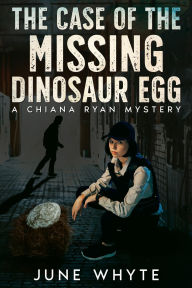Title: The Case of the Missing Dinosaur Egg, Author: June Whyte